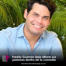 El Comediante Freddy Arturo Guzmán originario de Cantaura–Anzoátegui se dio  a conocer en las redes sociales por su humor fogoso y su actitud positiva,  divirtiéndonos con sus vídeos de comedia enfocados en