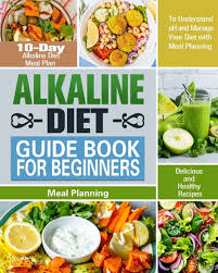 This group is dedicated to helping others to live a. Buy Alkaline Diet Guide Book For Beginners 10 Day Alkaline Diet Meal Plan With Delicious And Healthy Recipes To Understand Ph And Manage Your Diet With M By Karrie Atkinson 9781913982683 From Porchlight