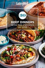 30 Beef Dinners With 500 Calories Or Less Beef Dinner Dinner Easy Weeknight Dinners
