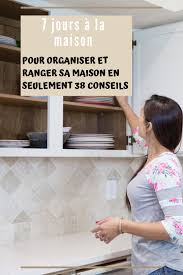 38 Conseils Parfait Pour Ranger Votre Maison En 7 Jours En 2020 Rangement Maison Organisation Rangement