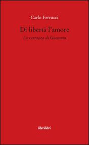 Official ferri ferrucci online shops: Di Liberta L Amore La Carrozza Di Giacomo Carlo Ferrucci Goodbook It