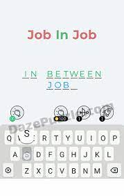 The game has more than 600 levels with crosswords for every taste. Dingbats Level 71 Job In Job Answer Daze Puzzle