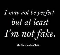 I May Not Be Perfect But At Least I M Not Fake May Not Be Perfect By At Least I M Not Fake Quotes Manifest Favorite Words Words Quotes All Quotes