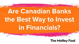 Ways to invest in a bank. Are Canadian Banks The Best Way To Invest In Financials Nasdaq