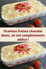 Tiramisu Fraises Chocolat Blanc On Est Completement Addict Page 2 Toutes Recettes Fraise Au Chocolat Recette Tiramisu Fraise Recette Avec Des Fraises