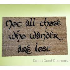 Tolkien Quote Mantra Doormat Not All Those Who Wander Are Lost Etsy The Hobbit Tolkien Door Mat