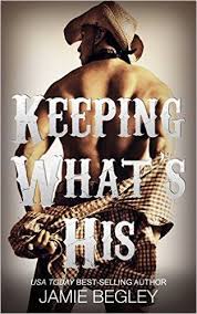 Keeping What S His Tate Porter Brothers Trilogy Book 1 Kindle Edition By Jamie Begley Contemporar Contemporary Romance Books Book Boyfriends Cowboy Books