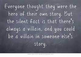 Everyone Thought They Were The Hero Of Their Own Story But The Silent Fact Is That There S Always A Network Marketing Quotes Network Marketing How To Get Rich