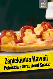 Zapiekanka Hawaii Polnischer Streetfood Snack Leckere Sandwiches Snack Ideen Streetfood