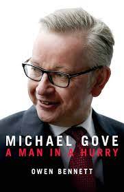 26 august 1967) is a british politician and writer serving as chancellor of the duchy of lancaster since 2019 and minister for the cabinet office since 2020. Michael Gove A Man In A Hurry Owen Bennett 9781785904400 Amazon Com Books