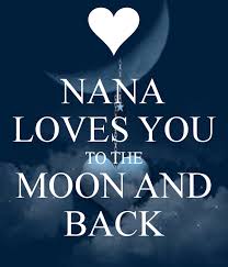 Nana Loves You To The Moon And Back Nana Quotes My Son Quotes Quotes About Grandchildren
