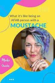 AFAB people with moustaches: whats it like? | Minka Guides