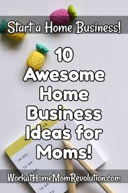 10 Awesome Home Business Opportunities For Moms Home Business Opportunities Home Business Work From Home Moms