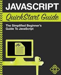 Javascript Quickstart Guide The Simplified Beginner S Guide To Javascript Beginners Guide Learn Javascript Javascript