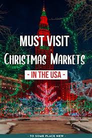Best Christmas Markets In The Usa For A Festive Winter Winter Travel Destinations Christmas Travel Destinations Christmas Travel