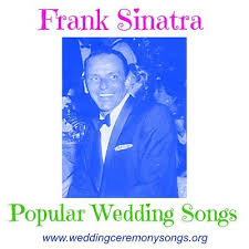 Frank Sinatra Popular Wedding Songs Wedding Ceremony Songs Wedding Songs Popular Wedding Songs Wedding Ceremony Songs