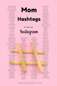 Best Mom Hashtags Diane Alkier In 2020 Best Instagram Hashtags Instagram Hashtags Instagram Marketing Tips