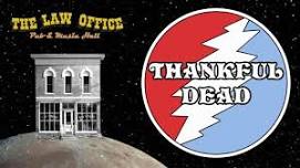 Thankful Dead at The Law Office Pub & Music Hall