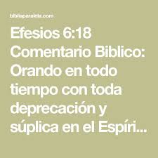 Efesios 6 18 Comentario Biblico Orando En Todo Tiempo Con Toda Deprecacion Y Suplica En El Espiritu Y Veland Comentario Biblico Orando En Todo Tiempo Efesios