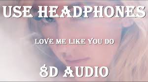 Ellie Goulding Love Me Like You Do 8d Audio Love Me Like My Love I Like You