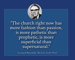 In revival, god is not concerned about filling empty churches, he is concerned about filling empty hearts. Pin By Lynette On Leonard Ravenhill Quotes Truths Leonard Ravenhill Leonard Ravenhill Quotes Quotes