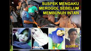 Pada 25/10/2015 jam l/kurang 730 malam, semasa pengadu sampai di rumah sepeti alamat di atas telah panggil anak perempuan sulungnya nama intan suraya tetapi tidak menyahut. Warga Prihatin Kompilasi Kronologi Kes Bunuh Dan Rogol Pelajar 17 Tahun Oleh Facebook