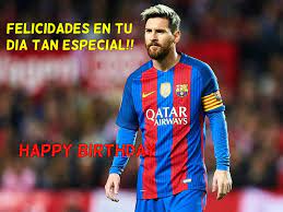 Uno de los dos mejores jugadores de la historia de argentina. Imagenes De Cumpleanos Para Los Fans De Messi Imagenes Tarjetas Y Frases De Cumpleanos