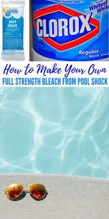 Make Full Strength Bleach From Pool Shock Pool Shock Pool Diy Pool