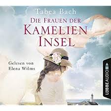 Die Frauen Der Kamelien Insel Roman Horbuch Bucher Vater Und Sohn