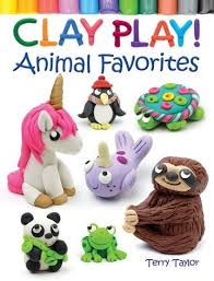 Clay Play Animal Favorites Book By Terry Taylor The Classy Chics Kids Activity Books Play Doh Animals Childrens Activities