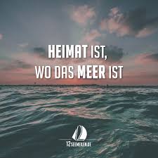 Heimat Ist Wo Das Meer Ist Spruche Spruch Zitate Segeln Zitate Segel Segeln
