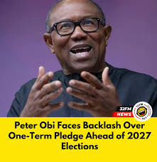Peter Obi Faces Backlash Over One-Term Pledge Ahead of 2027 Elections  Former Labour Party presidential candidate Peter Obi has come under fire  after declaring that he would serve only a single term