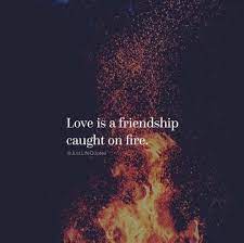 Love Is A Friendship Caught On Fire Pictures Photos And Images For Facebook Tumblr Pinterest And Twitter