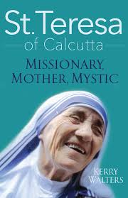 She is known throughout the world for her extensive charity work. St Teresa Of Calcutta Missionary Mother Mystic Walters Kerry 9781632531247 Amazon Com Books