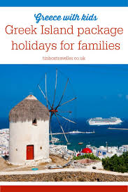 Best Greek Island Holidays For Families In 2021 Tin Box Traveller Greek Island Holidays Best Greek Islands Greek Islands