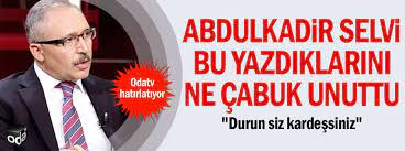 Kübra par bugünkü köşesinde abdülkadir selvi'nin durumuna uygun bir fıkra var mı? başlıklı bir yazıyı kaleme aldı. Abdulkadir Selvi Bu Yazdiklarini Ne Cabuk Unuttu