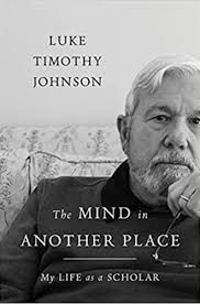 Luke Timothy Johnson's scholarly life: A review of The Mind in Another  Place