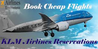 Klm Airlines Reservations Get Cheap Airline Tickets At Low Price Airline Reservations Klm Airlines Flight Reservation