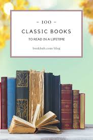 Reading Challenge 100 Classics To Read In A Lifetime Classic Books Classics To Read Book List Must Read