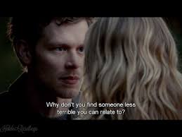 Hi guys, i finished vampire diaries and originals half a year ago and i just didn't find any show which would be this great, can you suggest me a few which has a very good main character who is insane and pschyo like klaus mikaelson? Klaus From Vampire Diaries Quotes Quotesgram