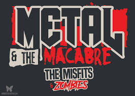 Metal and The Macabre: The Misfits and Zombies - Morbidly Beautiful