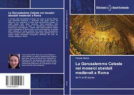 (religione) indica la rilevanza santa superiore di gerusalemme, la cui sapienza tradizionale è assai sviluppata nel misticismo esoterico ebraico, ovvero la cabala ebraica. La Gerusalemme Celeste Nei Mosaici Absidali Medievali A Roma 978 620 2 00012 3 6202000120 9786202000123 By Yaryna Moroz