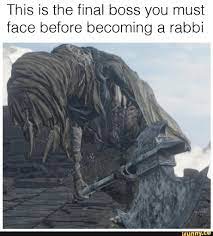 This Is The Final Boss You Must Face Before Becoming A Rabbi Ifunny Dark Souls Meme Dark Souls Funny Dark Souls