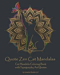 Just click on a design below to go to that design's page. Quote Zen Cat Mandalas Cat Mandala Coloring Book With Typography Art Quotes By Inneract Studio Llc