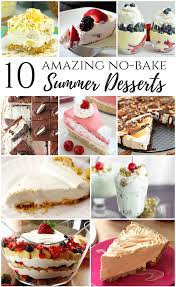 10 Amazing No Bake Summer Desserts No Heat Or Oven Required No Bake Summer Desserts Summer Desserts Desserts
