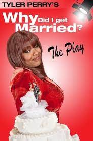 Watch Tyler Perry S Why Did I Get Married The Play Full Online In Hd 1080p On 123movies For Free From Acclaimed And Aw Tyler Perry Tyler Perry Movies Perry