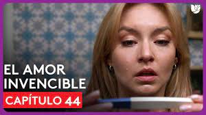 El amor invencible capitulo 44