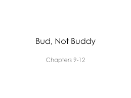 Young bud tells his story in bud, not buddy in his own lively voice, making his character practically leap off the page. Bud Not Buddy Chapters Ppt Video Online Download