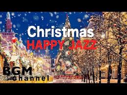 Happy Christmas Music Relaxing Christmas Jazz Music Christmas Playlist Youtube