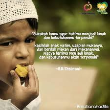 Seseorang Yang Menanggung Anak Yatim Dan Juga Mengasihi Anak Yatim Maka Akan Dilembutkan Hatinya Oleh Allah Swt Dan Dicukupi Kebutuhan Setiap Anak Allah Bijak